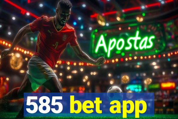 585 bet app